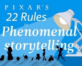 Pixar's 22 Rules to Phenomenal Storytelling Pixar's 22 Rules to Phenomenal Storytelling
