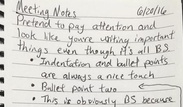 How do You 'Fake' Taking Notes during a Dry, Dull Meeting? How do You 'Fake' Taking Notes during a Dry, Dull Meeting?